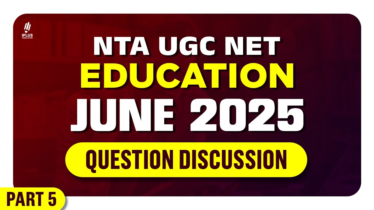 NTA UGC NET Education | June 2025 | Question Discussion | Part 5
