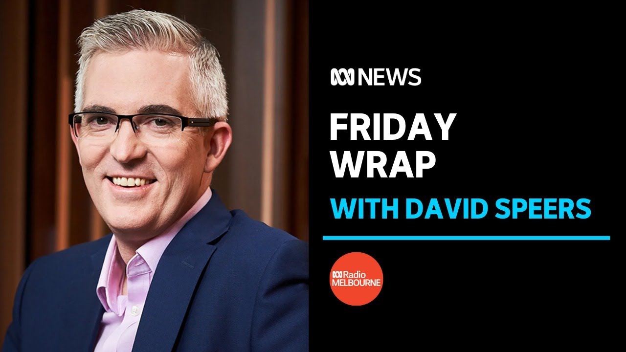 Friday Wrap with David Speers | Mornings with Virginia Trioli | ABC Melbourne
