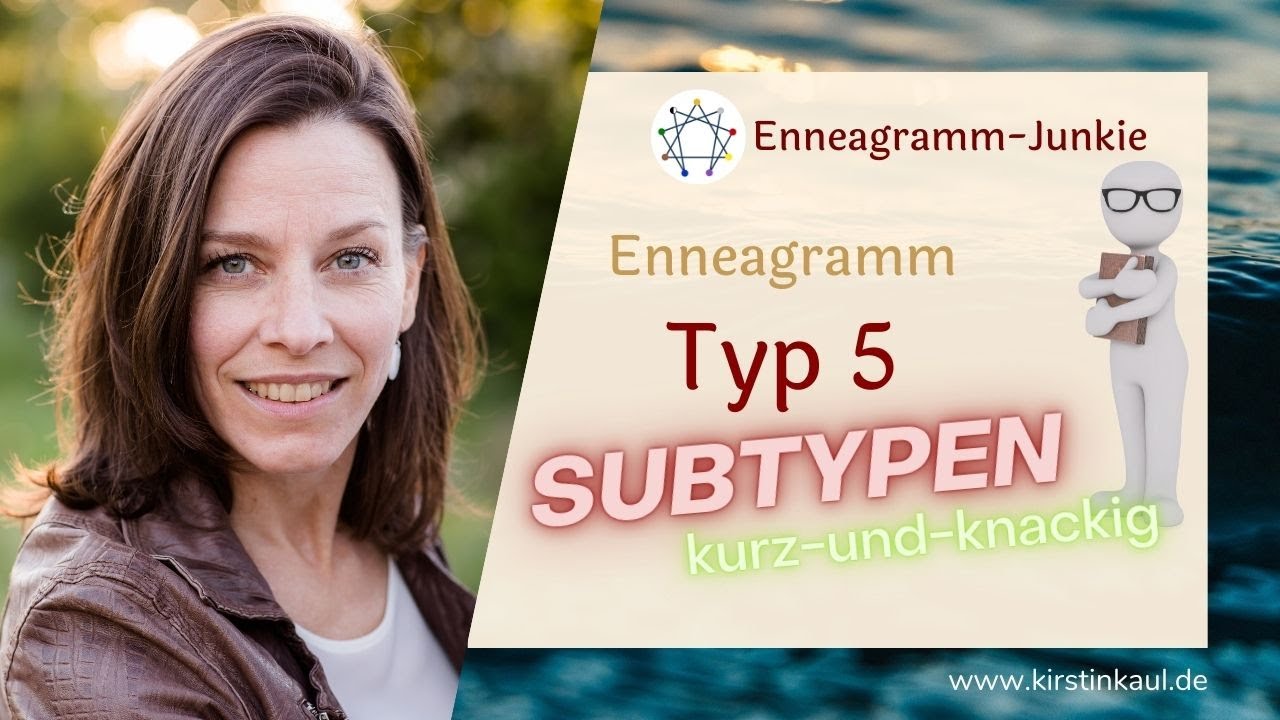 Subtypen der 5 - kurz und knackig, inkl. Kontratyp der FÜNF. Enneagramm