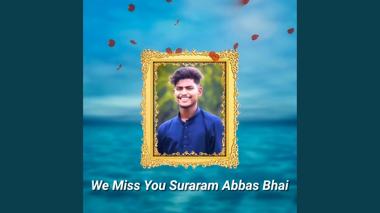 Suraram Abbas Bhai Sad Song