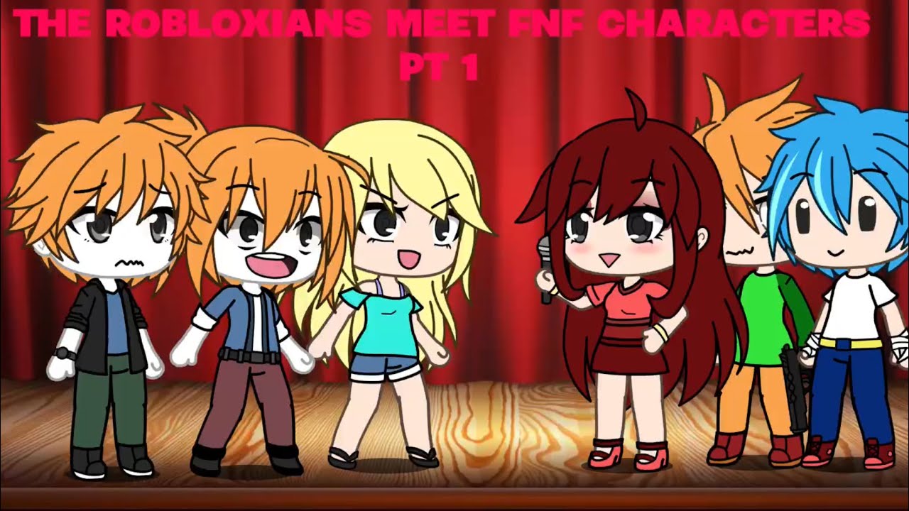 💕THE ROBLOXIANS MEET FNF CHARACTERS💕 // Gacha Life // Pt 1 || ✨Roblox x FNF✨