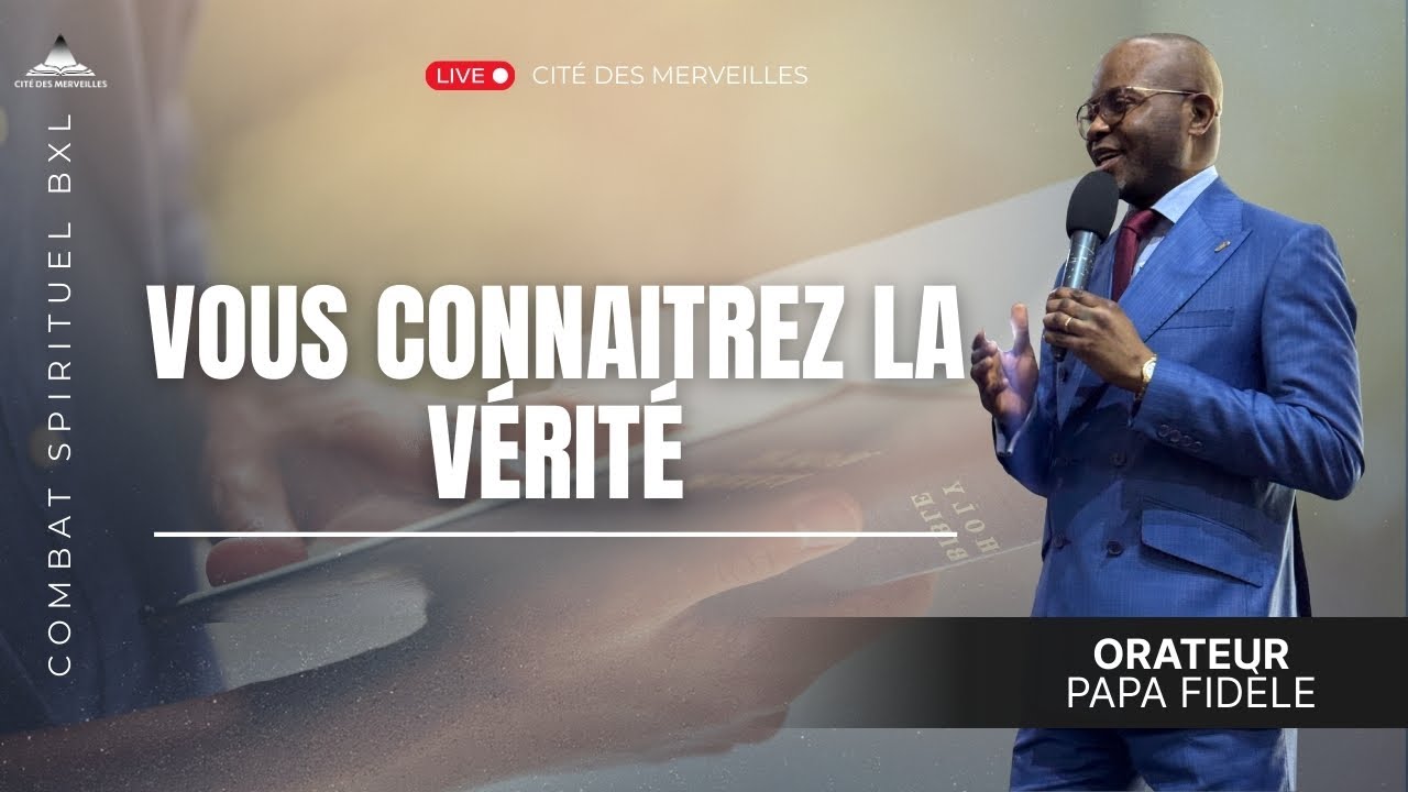 CULTE D'ADORATION | THÈME : VOUS CONNAÎTREZ LA VÉRITÉ | PAPA FIDÈLE