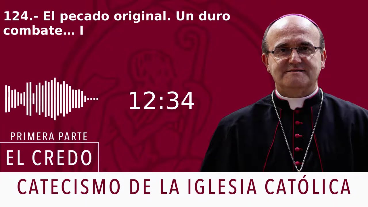 Catecismo 407. El pecado original. Un duro combate… I
