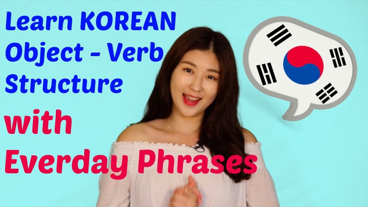Learn Korean Sentence Order Easily: Object + Verb with Daily Expressions