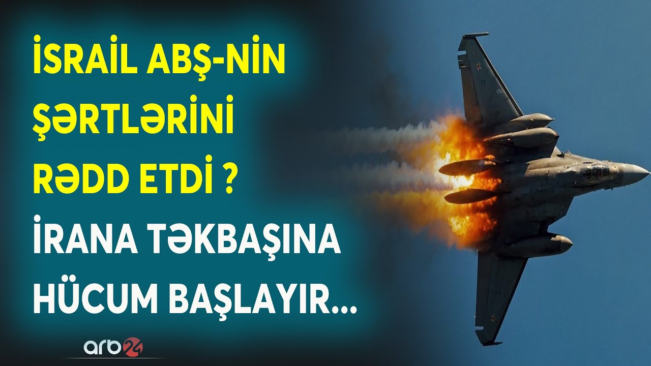 İsrail İrana qarşı HÜCUMA KEÇİR? - ABŞ-nin ŞƏRTLƏRİ QƏBUL OLUNMUR - DAĞIDICI HAVA ZƏRBƏLƏRİ...