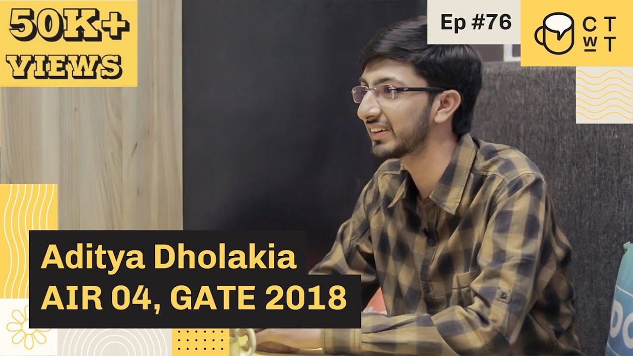 CTwT E76 - GATE 2018 (EE) Topper Aditya Dholakia AIR 4