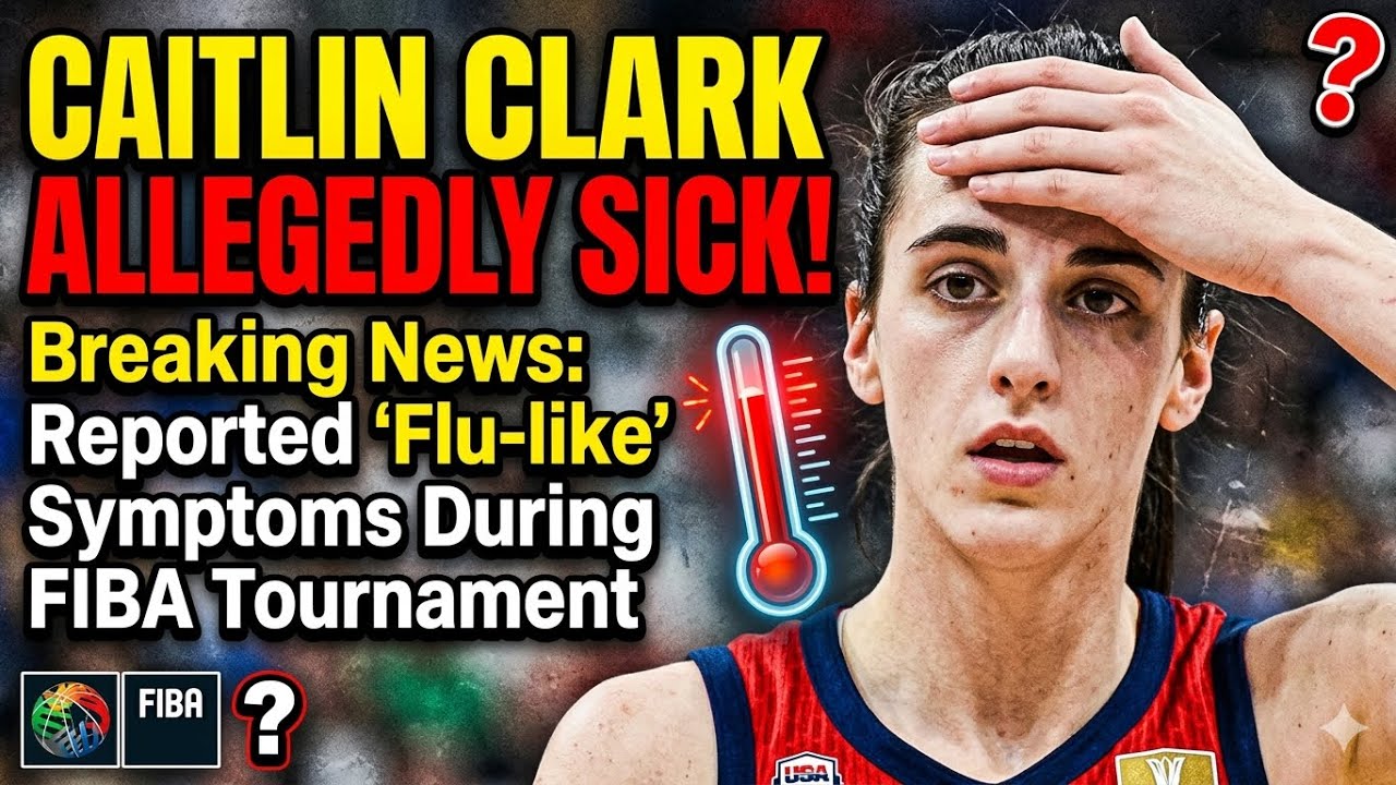 Breaking:Caitlin Clark ALLEGEDLY SICK DURING FIBA WORLD CUP TOURNAMENT!