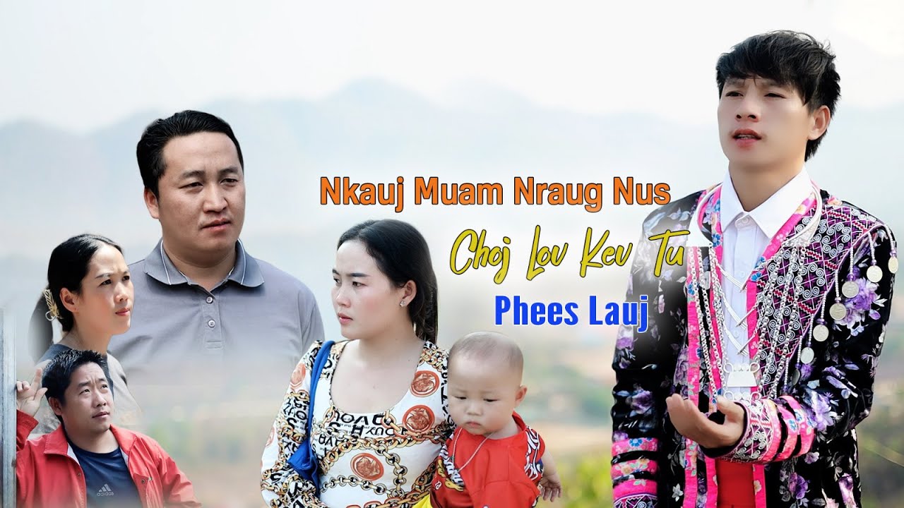 Nkauj muam nraug nus choj lov kev tu _phees lauj_Ep#2-vauv caum neej tsaj Full MV music