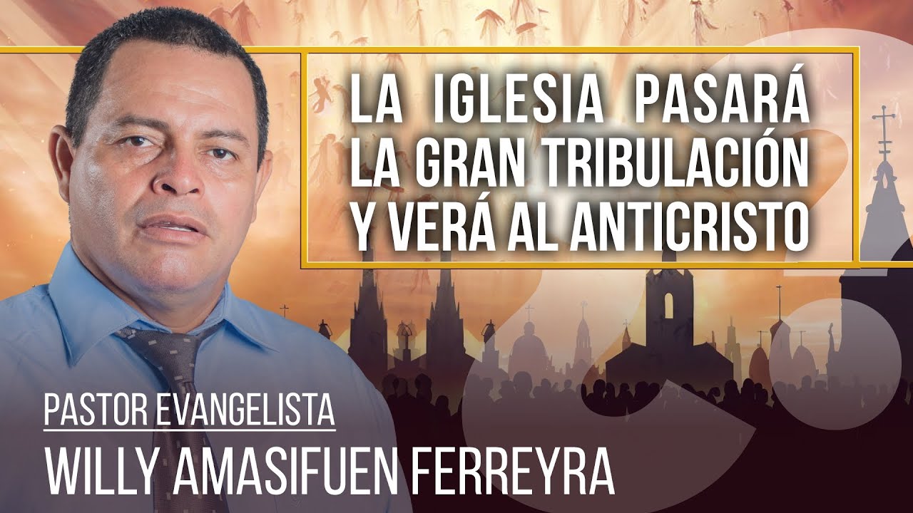 ¿LA IGLESIA PASARA LA GRAN TRIBULACIÓN Y VERÁ AL ANTICRISTO?