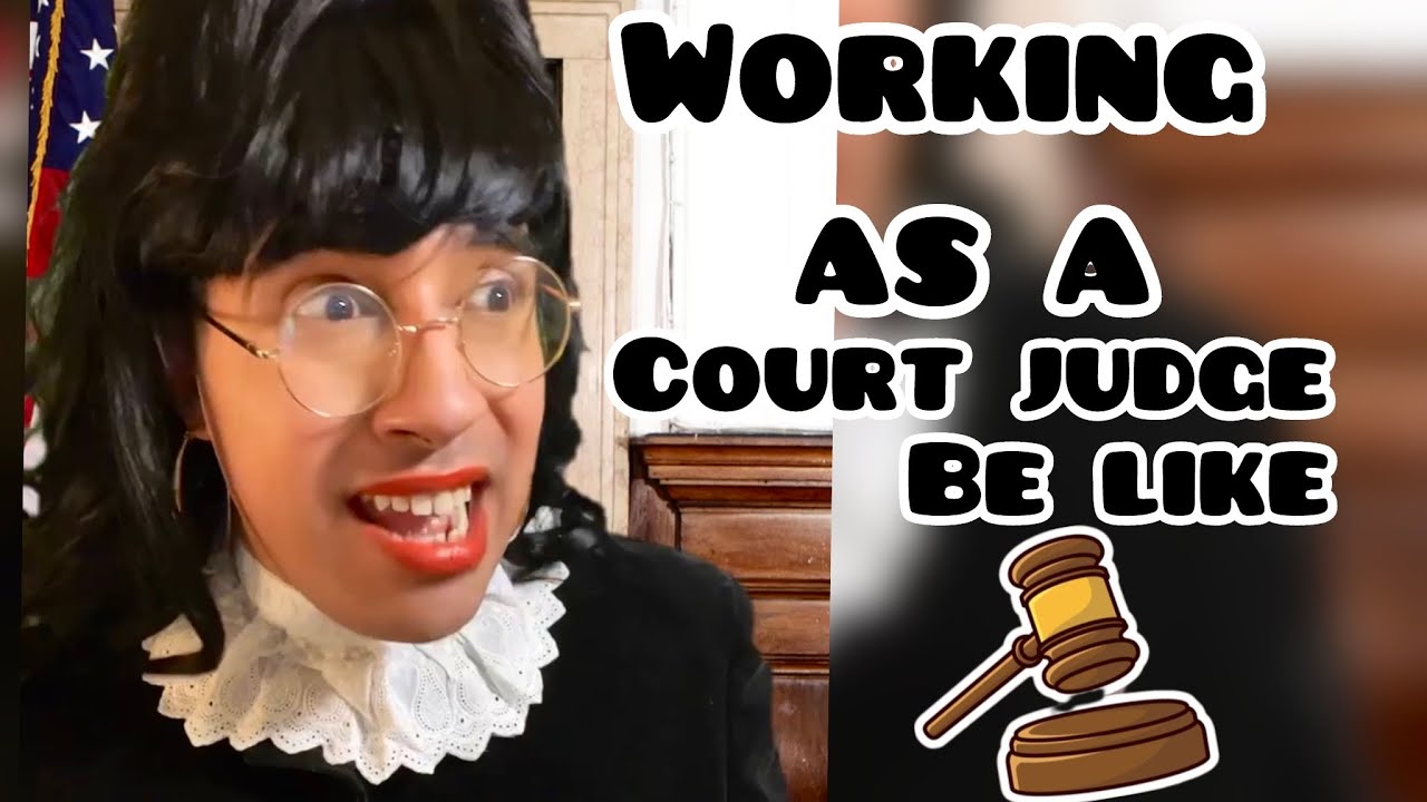 Working as a  Court Judge Be Like