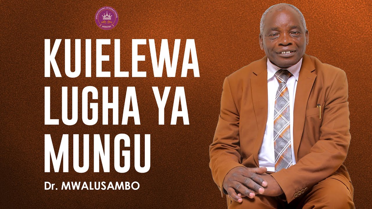UNAHITAJI KUIELEWA LUGHA YA MUNGU ILI UFANIKIWE  NA DR.MWALUSAMBO // MBEYA - PART 1