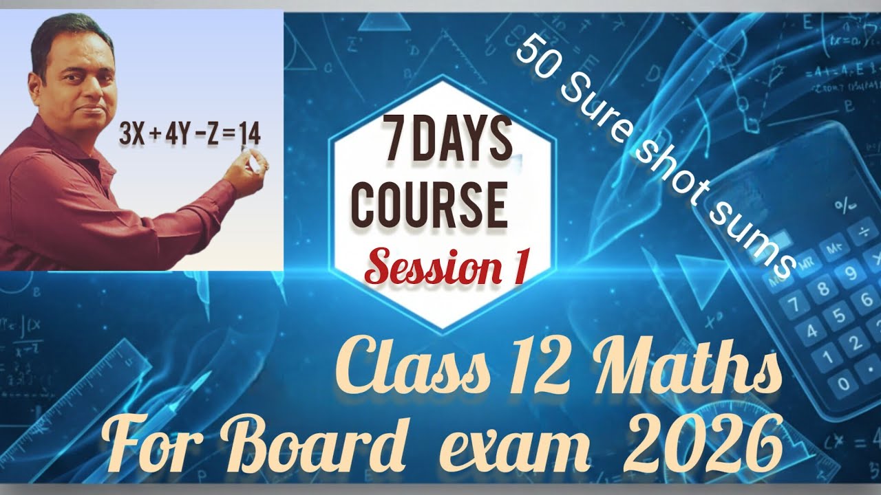 𝐂𝐥𝐚𝐬𝐬 𝟏𝟐 𝐌𝐚𝐭𝐡𝐬 𝐂𝐨𝐦𝐩𝐥𝐞𝐭𝐞 𝐩𝐥𝐚𝐧 𝟐𝟖𝐭𝐡 𝐟𝐞𝐛- 𝟔𝐭𝐡 𝐌𝐚𝐫𝐜𝐡: 𝐒𝐞𝐬𝐬𝐢𝐨𝐧 𝟏 (𝟕-𝐃𝐚𝐲 𝐂𝐨𝐮𝐫𝐬𝐞) | 𝐐𝐮𝐞𝐬𝐭𝐢𝐨𝐧 𝐟𝐨𝐫 𝐁𝐨𝐚𝐫𝐝 𝐄𝐱𝐚𝐦