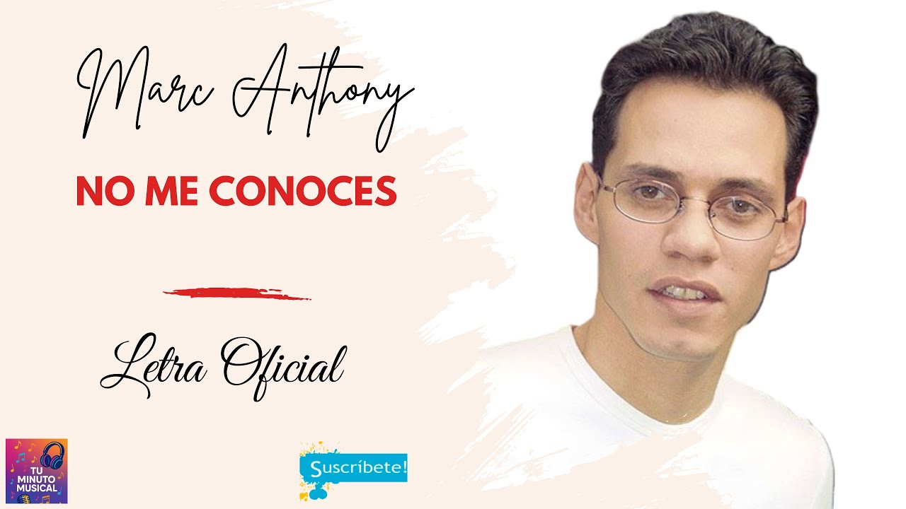 🎶 MARC ANTHONY - No Me Conoces 💔 | Letra Oficial 📝
