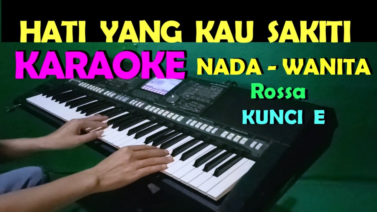 HATI YANG KAU SAKITI - Rossa | KARAOKE Nada  Wanita