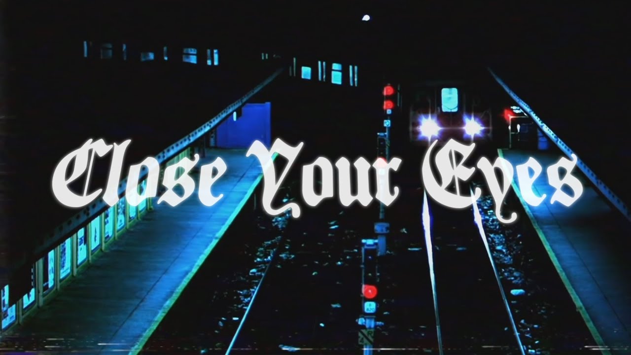 ＣＬＯＳＥ ＹＯＵＲ ＥＹＥＳ ／／