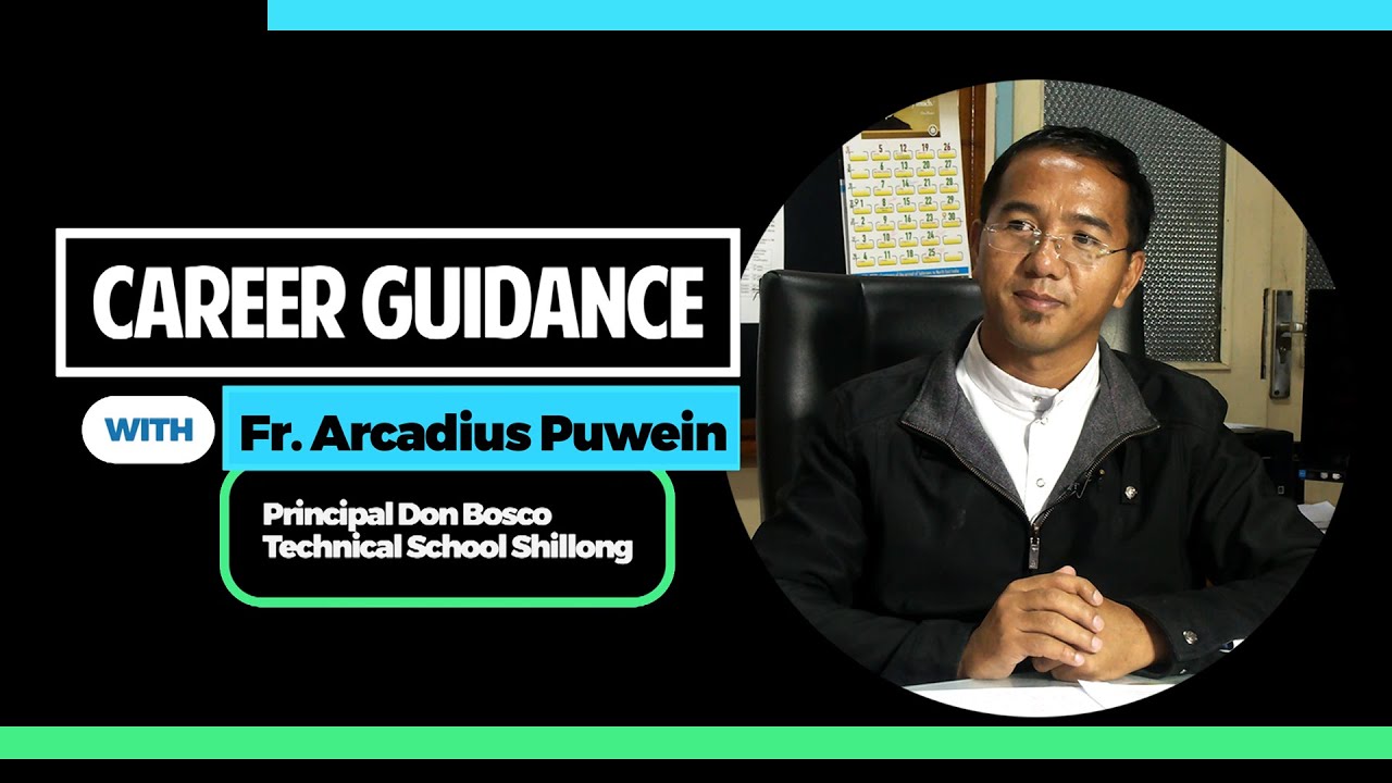 Career Guidance with Fr. Arcadius Puwein Principal Don Bosco Technical School Shillong