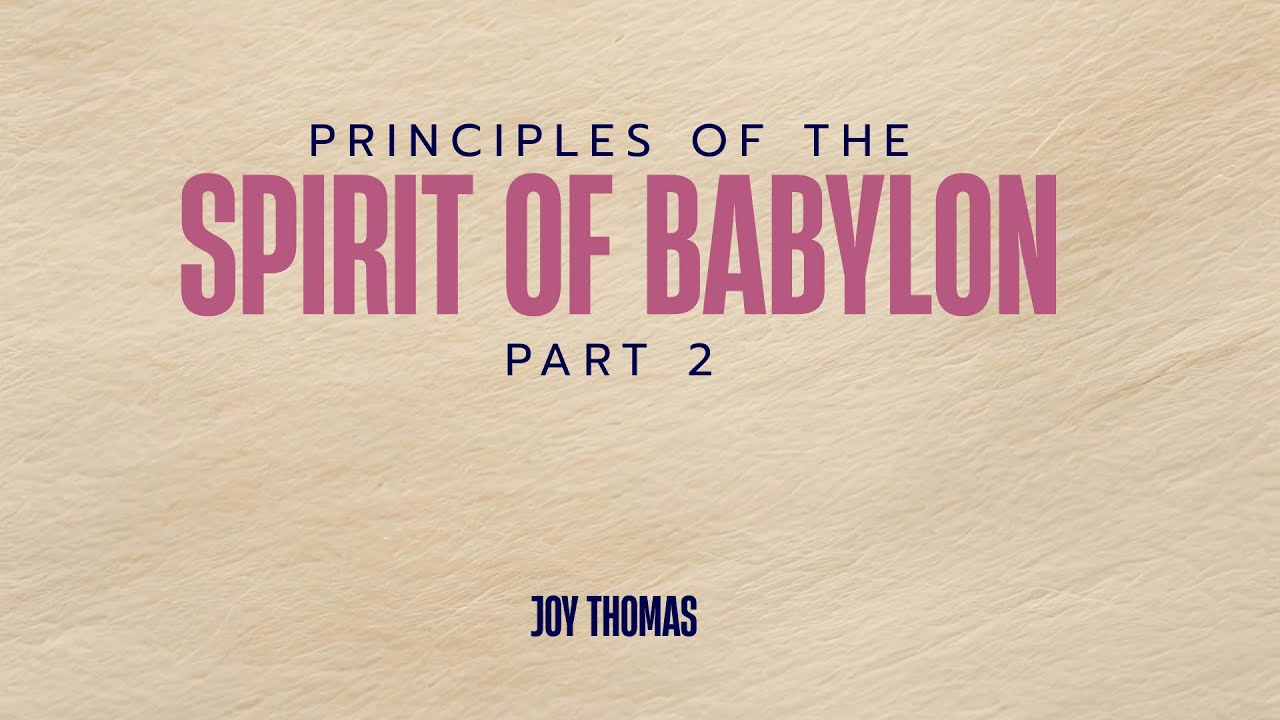 The Principles Of The Spirit of Babylon - Part 2