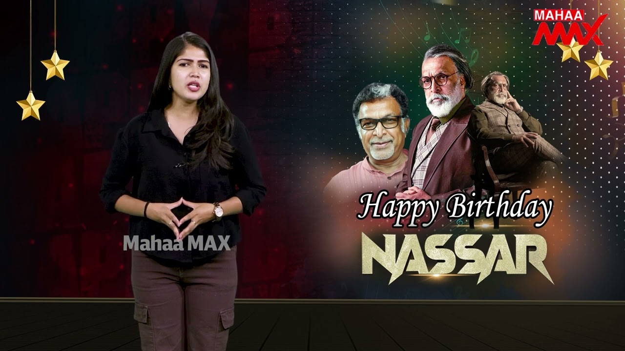 Actor Nassar Birthday Special Video | Happy Birthday Nassar | Mahaa Max