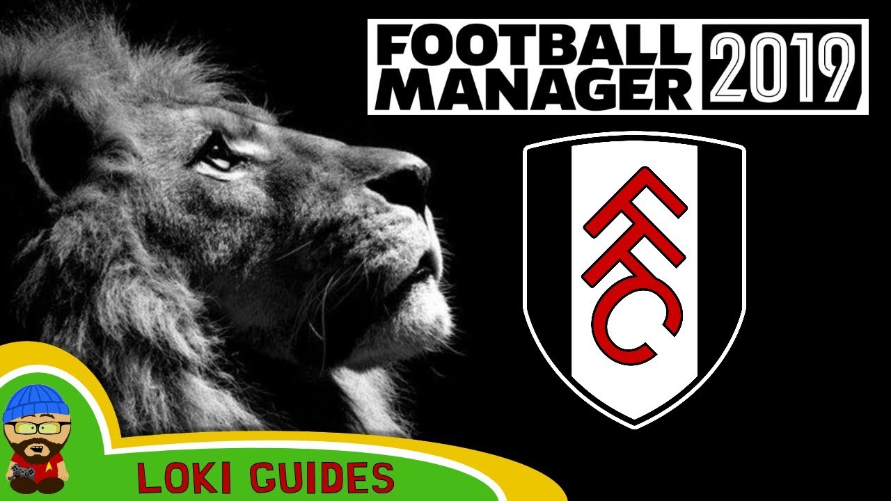 Football Manager 2019 - Fulham Team & Player Guide - FM19
