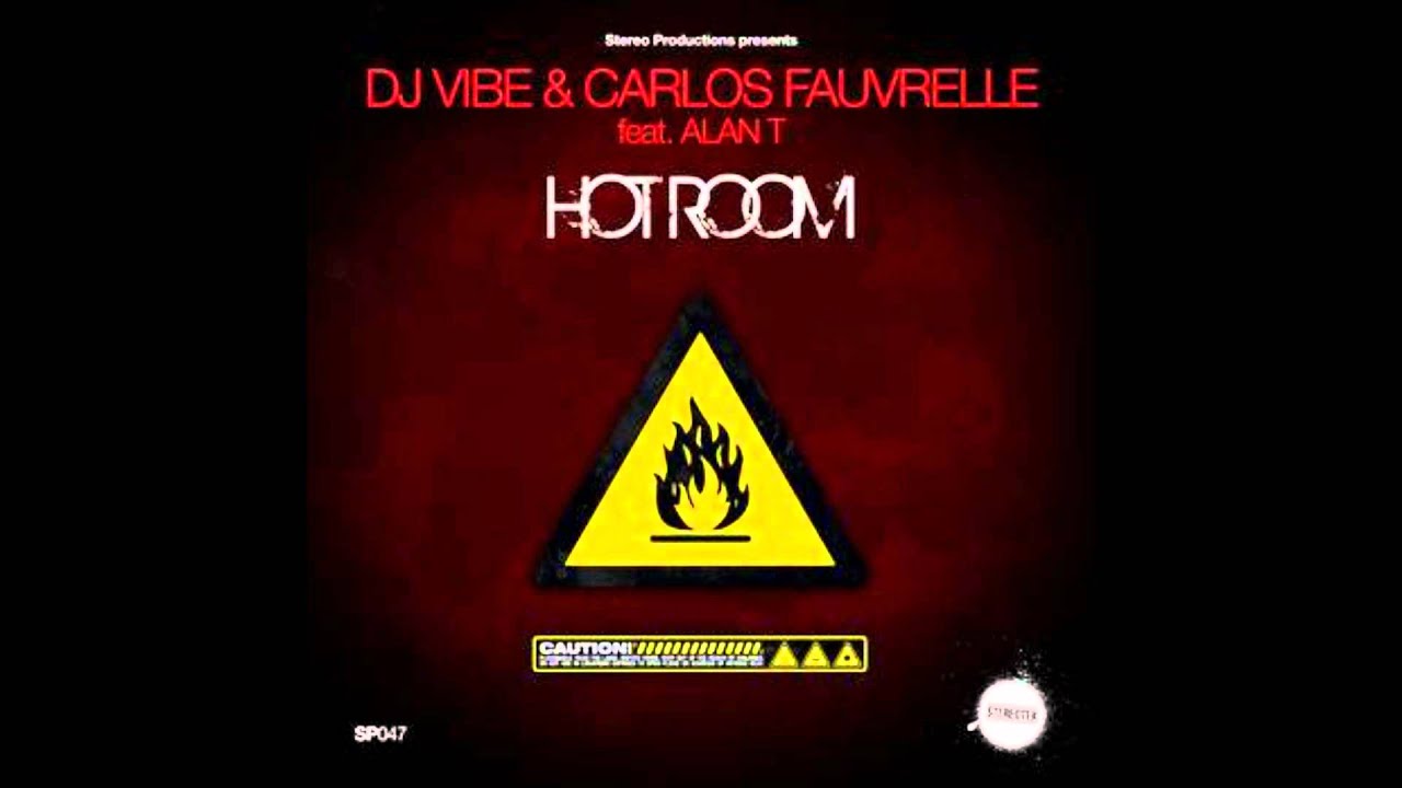DJ Vibe feat. Carlos Fauvrell & Alan T - Hot Room (Original Mix)