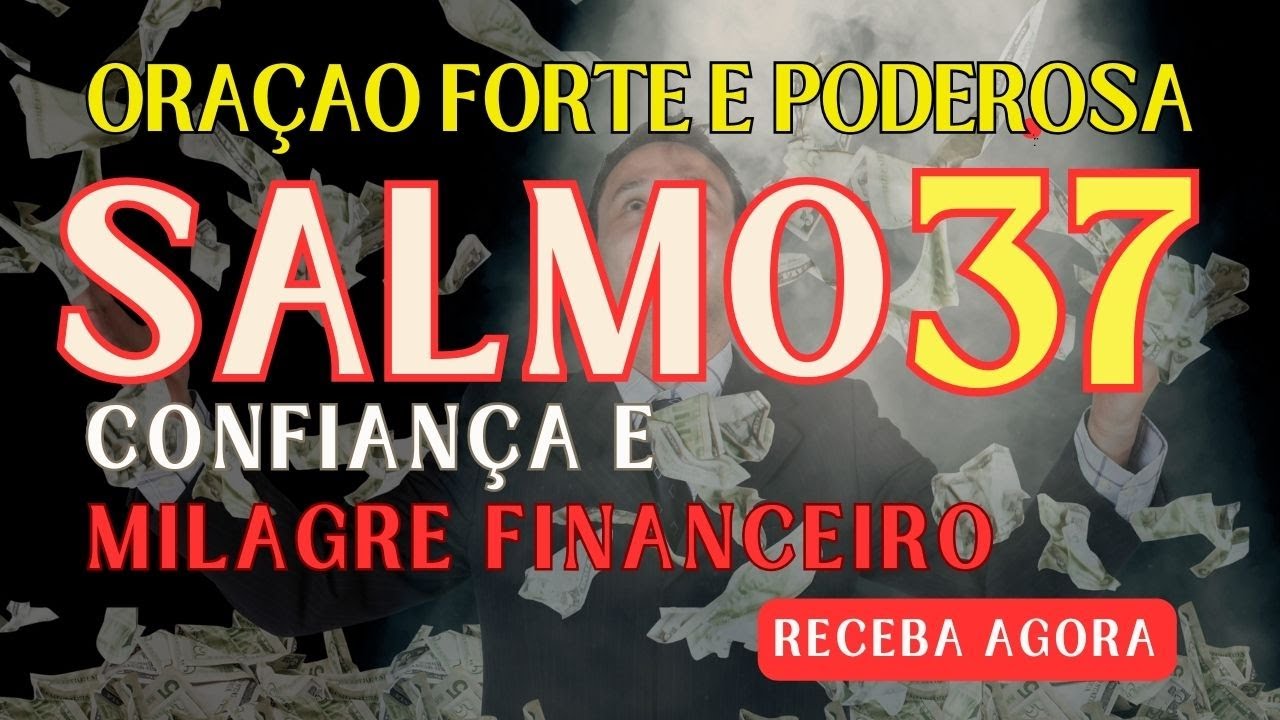 SALMO 37 ORAÇÃO FORTE de CONFIANÇA e MILAGRE FINANCEIRO #oraçãopoderosa #orandosalmos