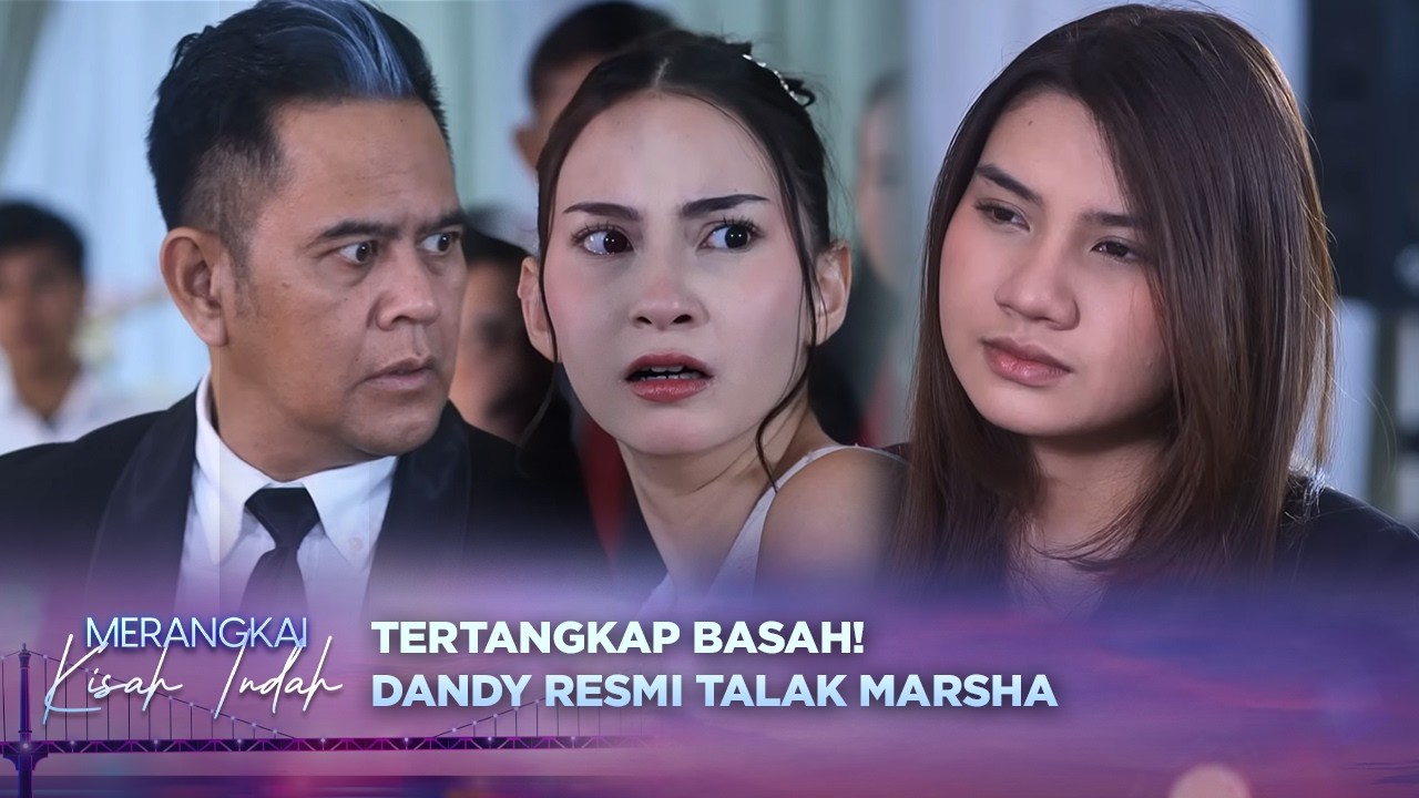 PANAS! Marsha Ditangkap Polisi, Dandy Langsung Ajukan Talak!  | Merangkai Kisah Indah - Eps 273