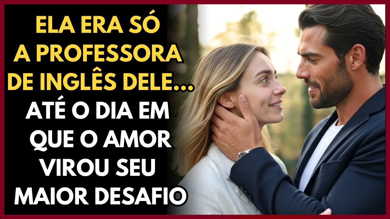ELA ERA SÓ A PROFESSORA DELE...ATÉ O DIA EM QUE O AMOR VIROU SEU MAIOR DESAFIO!
