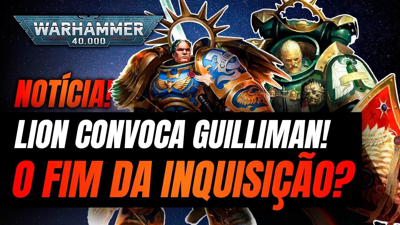 GUILLIMAN TRAIDOR? A Inquisição Ataca e Lion Responde! #warhammer40k