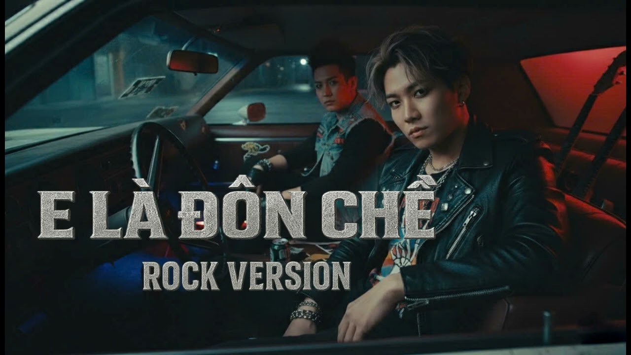 E LÀ ĐÔN CHỀ - ROCK VERSION | MỘT MẢNH KÝ ỨC ANH CHIA RA LÀM 2 PHẦN