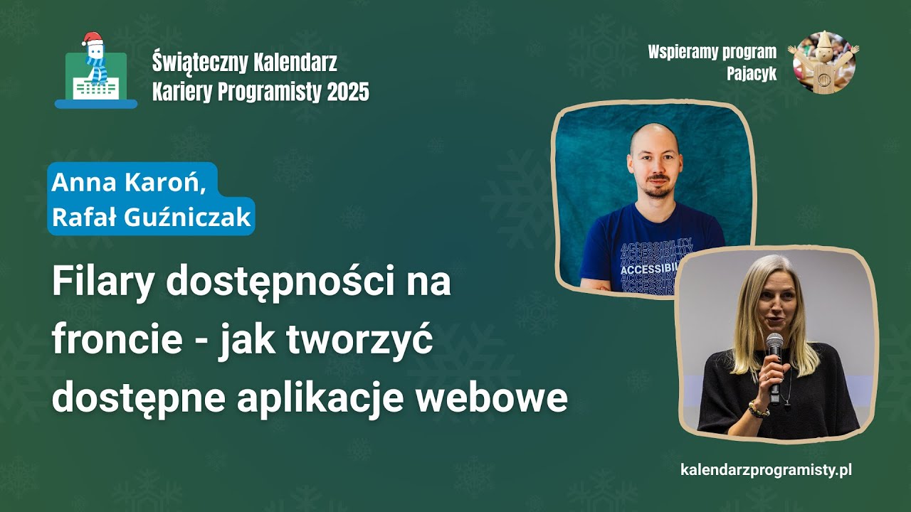 Filary dostępności na froncie - jak tworzyć dostępne aplikacje webowe? - Anna Karoń, Rafał Guźniczak