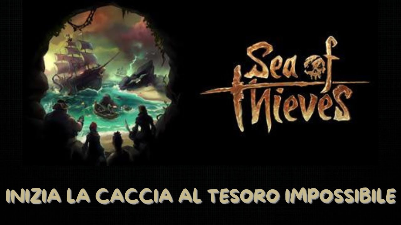 Riusciremo a trovare tutti i tesori? - Sea of thieves