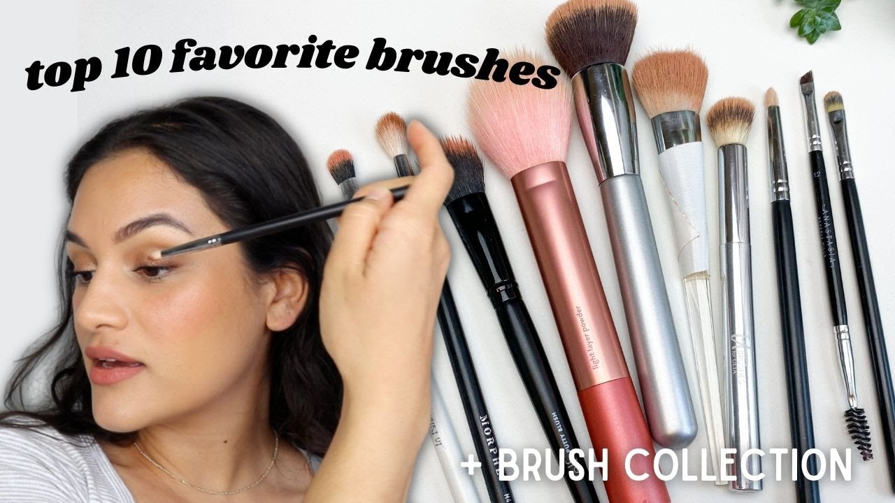 TOP 10 favorite brushes + my makeup brush collection