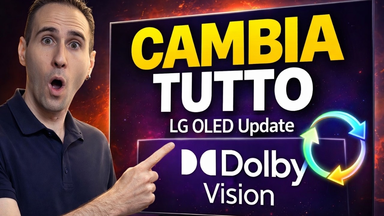 LG OLED: l’ultimo aggiornamento CAMBIA TUTTO (Dolby Vision stravolto)