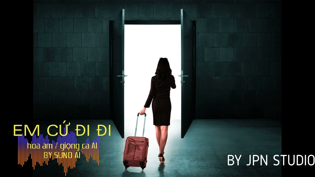 “Em Cứ Đi Đi” – một bài hát đầy cảm xúc về sự hy sinh và nỗi đau thầm lặng trong tình yêu JPN STUDIO