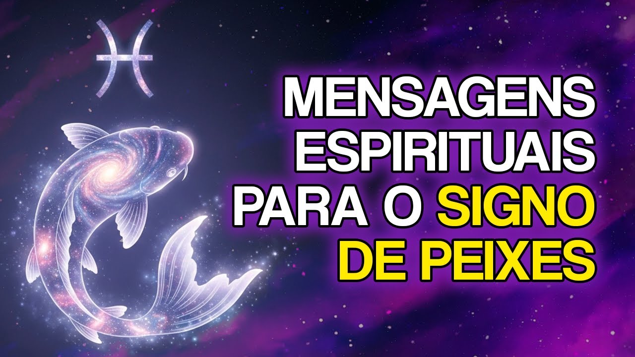 11 MENSAGENS ESPIRITUAIS Para O Signo De PEIXES