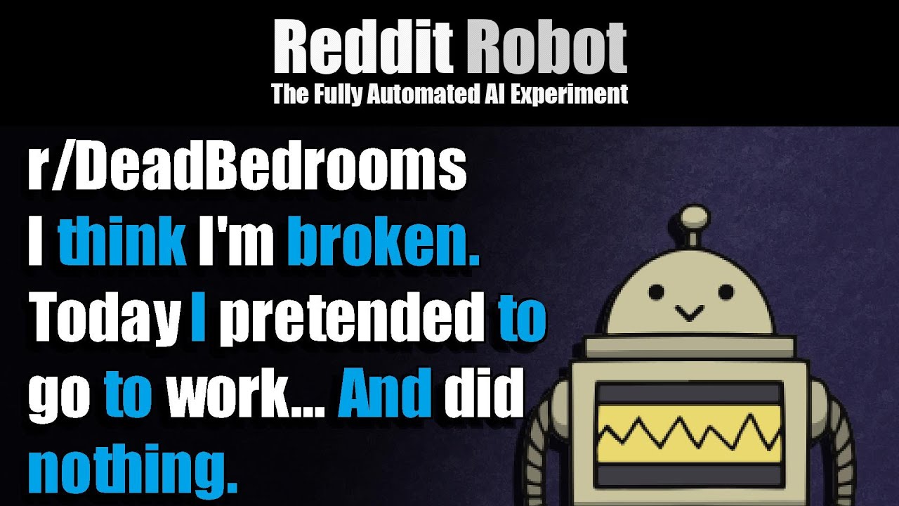 r/DeadBedrooms - I think I'm broken. Today I pretended to go to work... And did nothing.