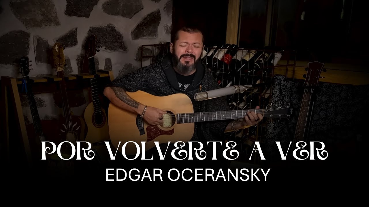 EDGAR OCERANSKY - Por Volverte A Ver (Versión)