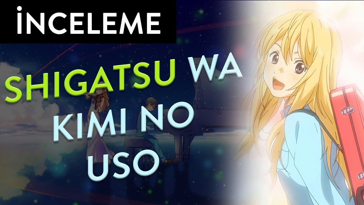 Anime İnceleme: SHIGATSU WA KIMI NO USO