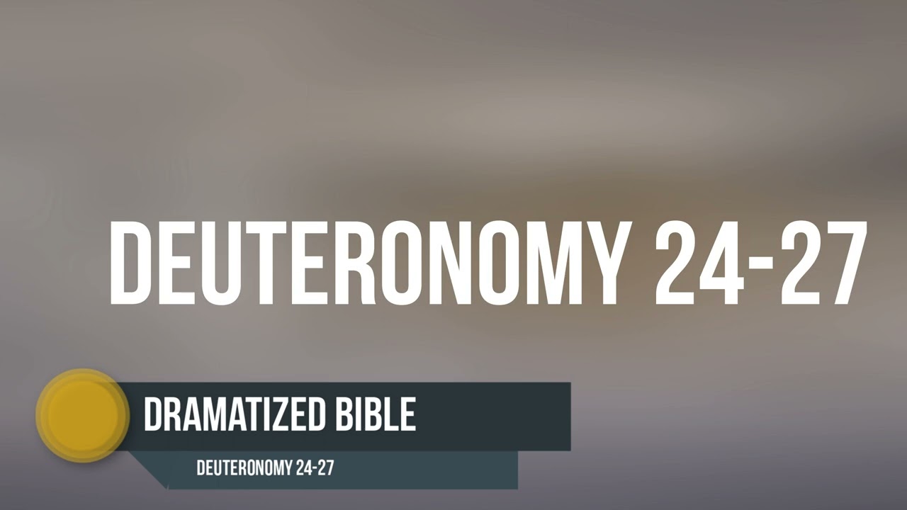 Dramatized Bible - Deuteronomy 24-27