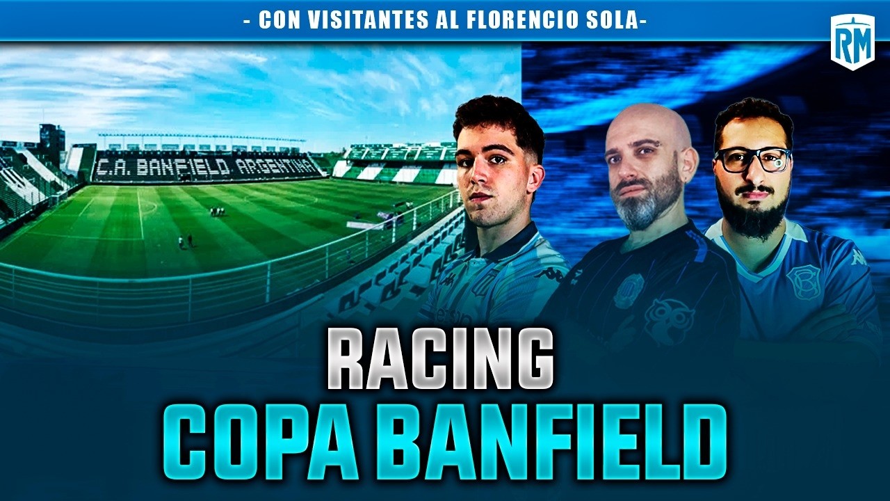 🔥 RACING COPA BANFIELD + 🤔 ¿SE VIENE EL DEBUT DE PIZARRO?