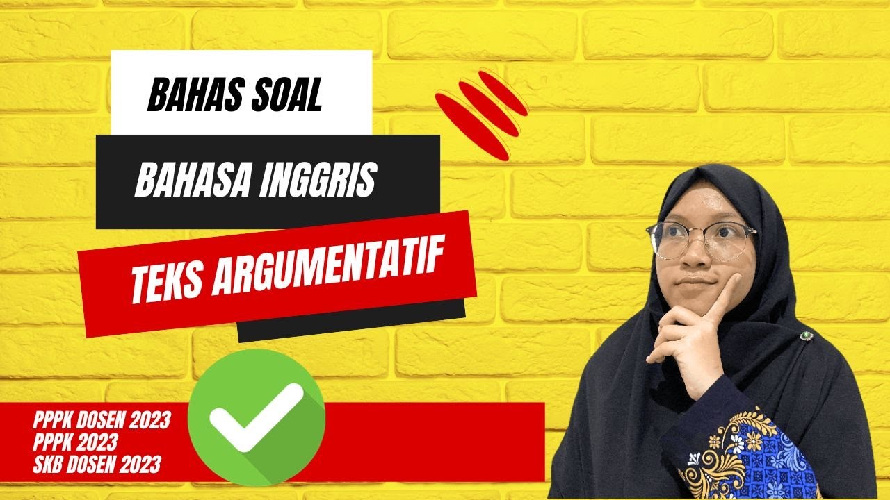 Bongkar ! Bahas Soal Bahasa Inggris Teks Argumentatif - PPPK Dosen 2023 - PPPK 2023 - SKB Dosen 2023
