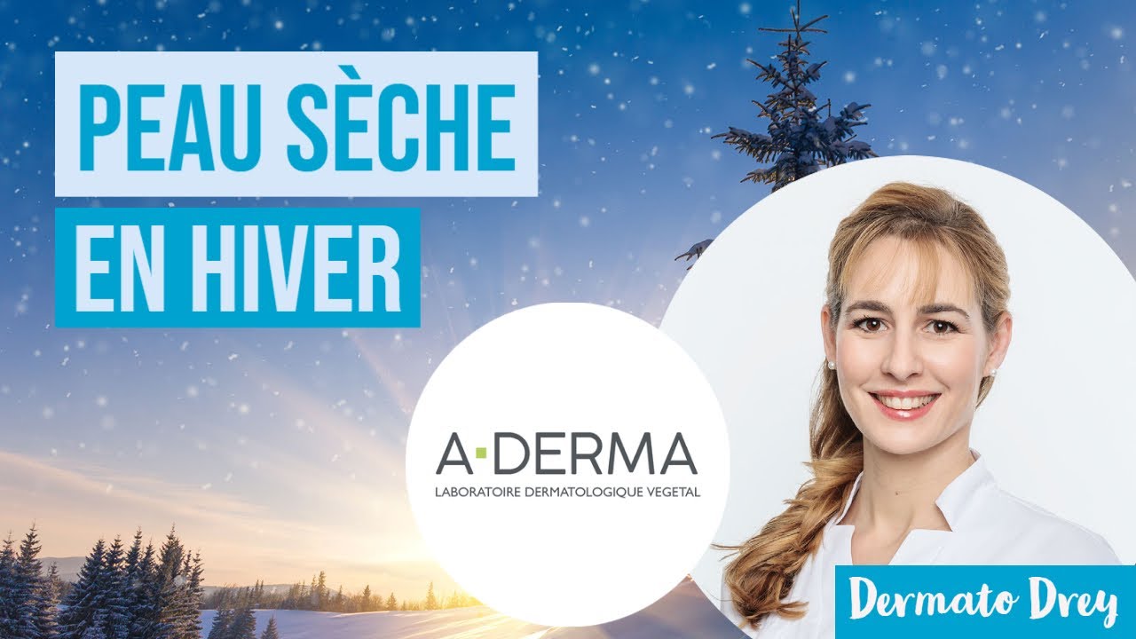 La peau sèche en hiver ! Tous les conseils de Dermato Drey avec A-Derma