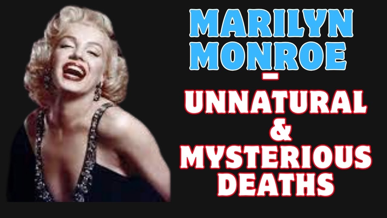 Marilyn Monroe &ndash; Unnatural & Mysterious Deaths