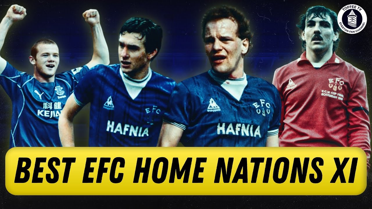 What Is The Greatest Everton Home Nations XI?