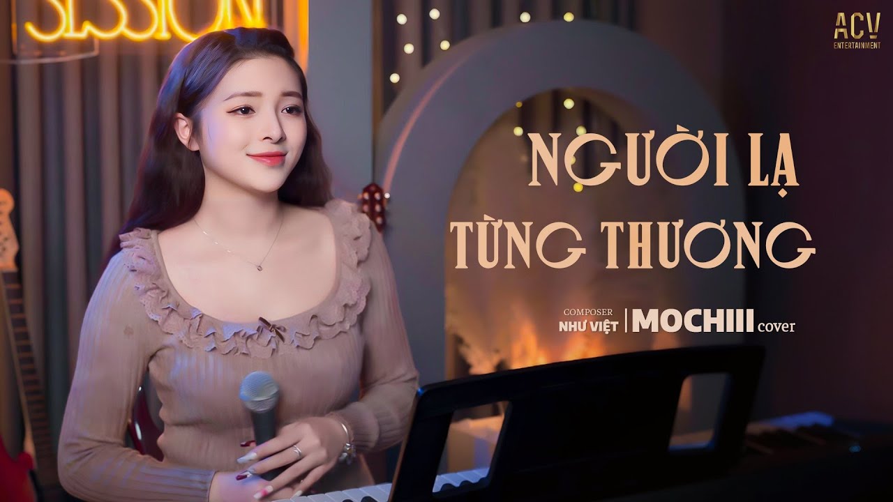 NGƯỜI LẠ TỪNG THƯƠNG (RUMBA) - NHƯ VIỆT | MOCHIII COVER | Tình cảm bây giờ giống như trò đùa...