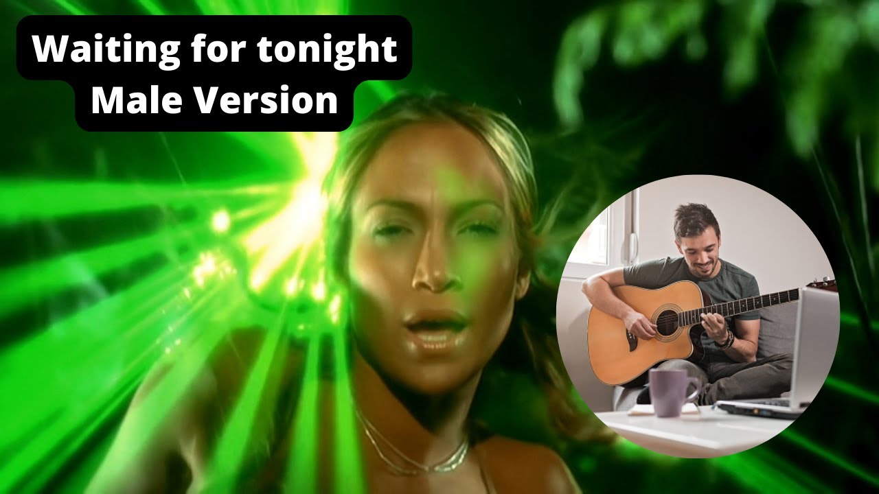 Jennifer Lopez Waiting For Tonight (male cover)