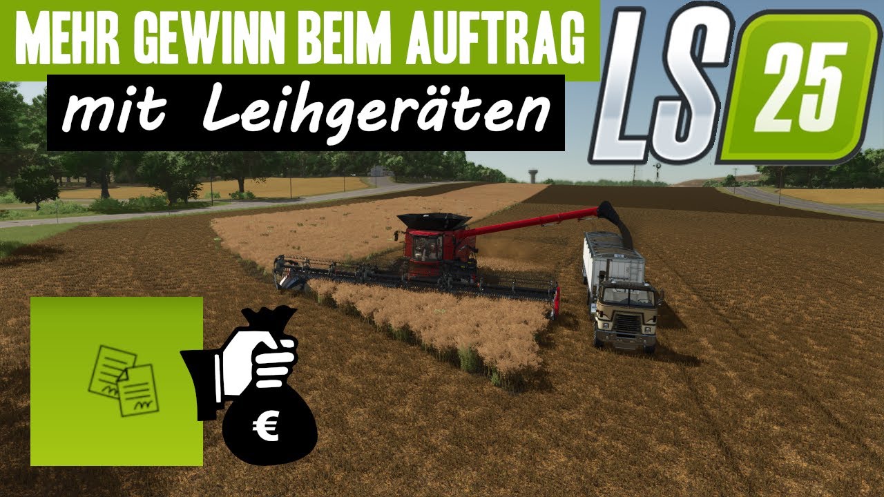 ➡️LS25 Mehr Gewinn bei Aufträgen mit Leihgeräten. Ein kleiner cheat oder ehrliches wirtschaften?