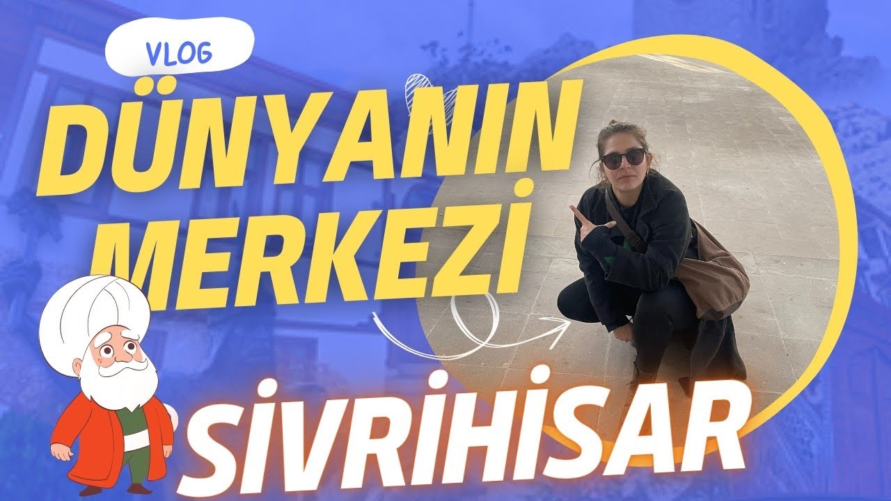Dünyanın Merkezi Sivrihisar
