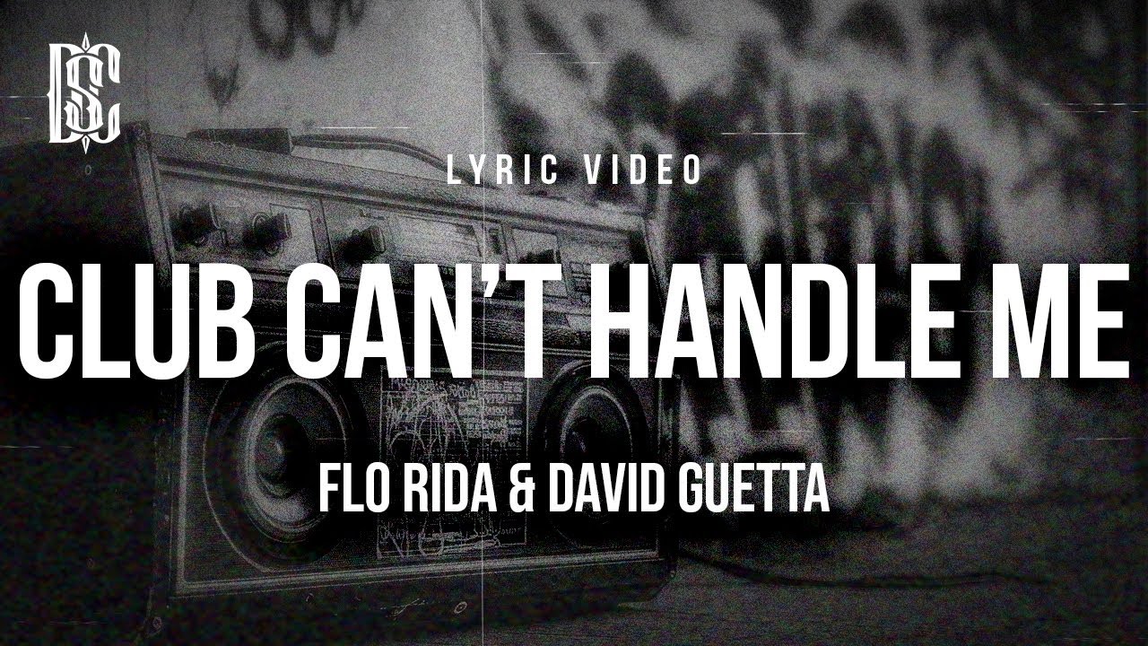 DAVID GUETTA & FLO RIDA - CLUB CAN'T HANDLE ME | Lyrics