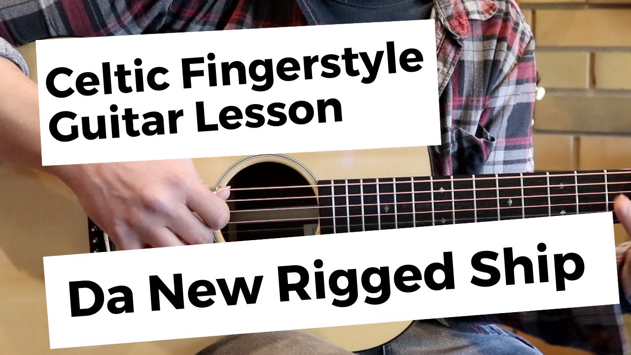 Da New Rigged Ship: Celtic Fingerstyle Guitar Lesson